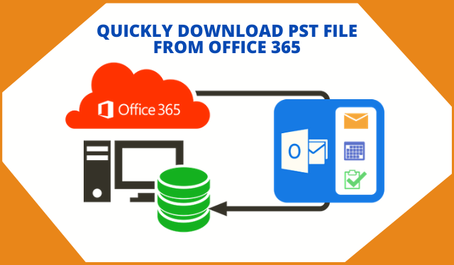 How to Download PST From Office 365 Online Mailbox Effortlessly